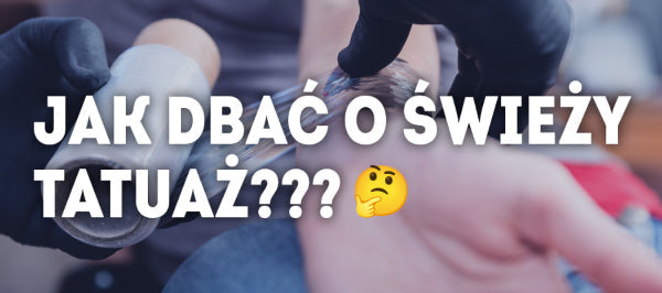 Jak dbać o świeży tatuaż?🤔 Krótki poradnik dla początkujących i nie tylko