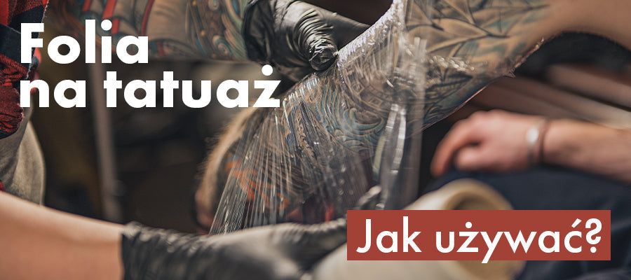 Folia na tatuaż – kiedy, po co i jak ją stosować?